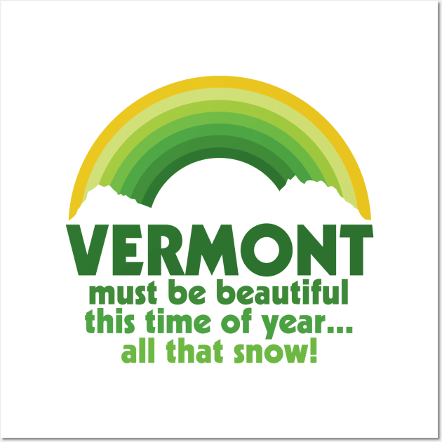 Vermont Must Be Beautiful This Time of Year Quote Wall Art by darklordpug